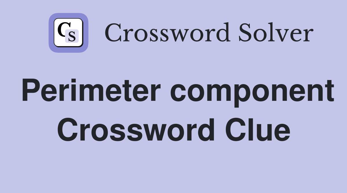 Perimeter component Crossword Clue
