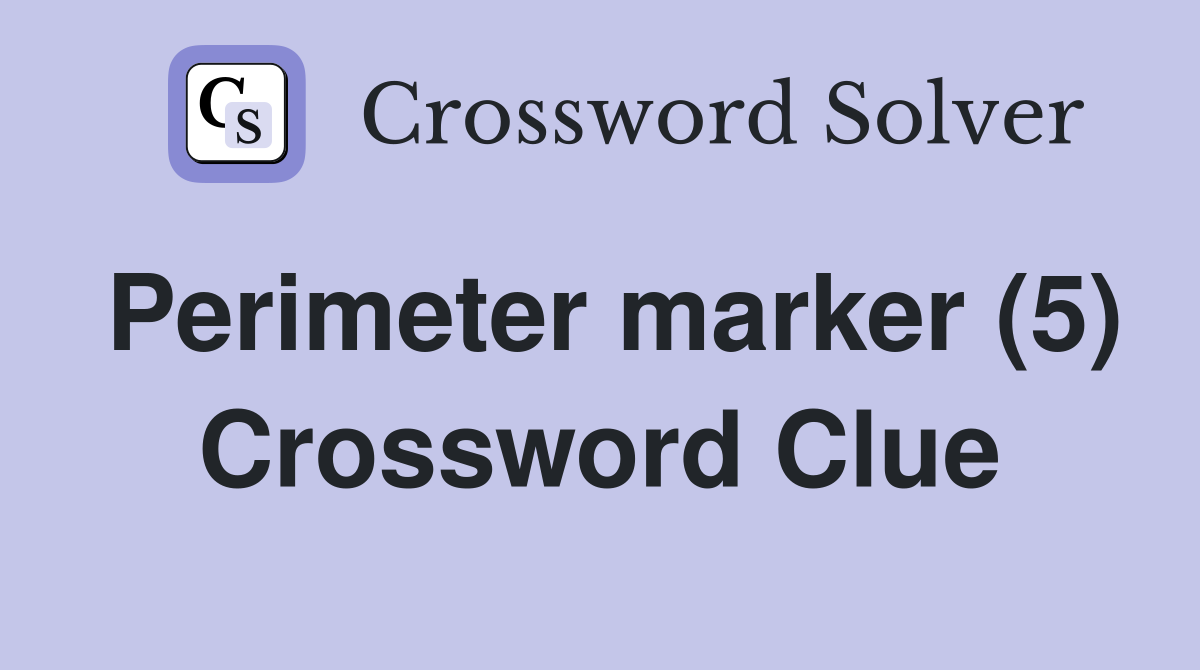 Perimeter marker (5) Crossword Clue