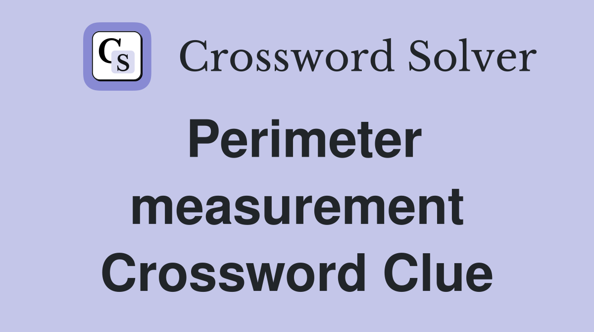Perimeter measurement Crossword Clue