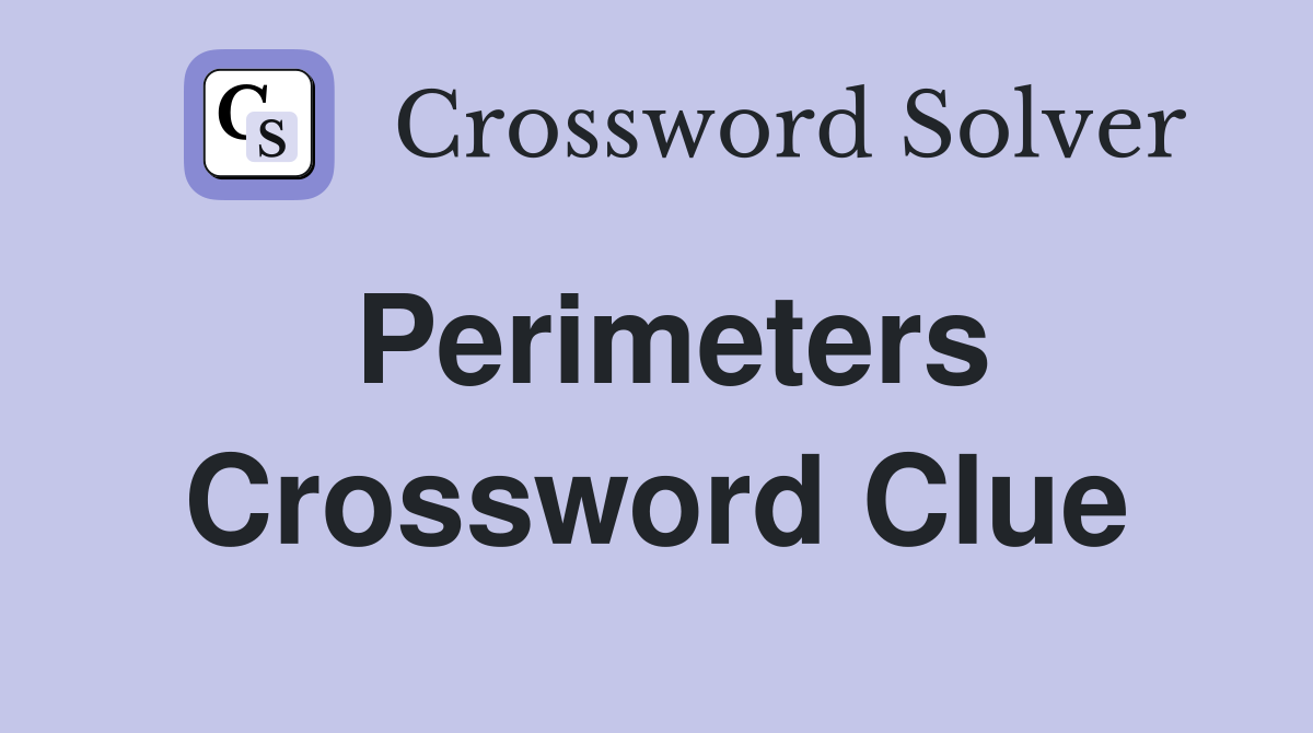 Perimeters Crossword Clue