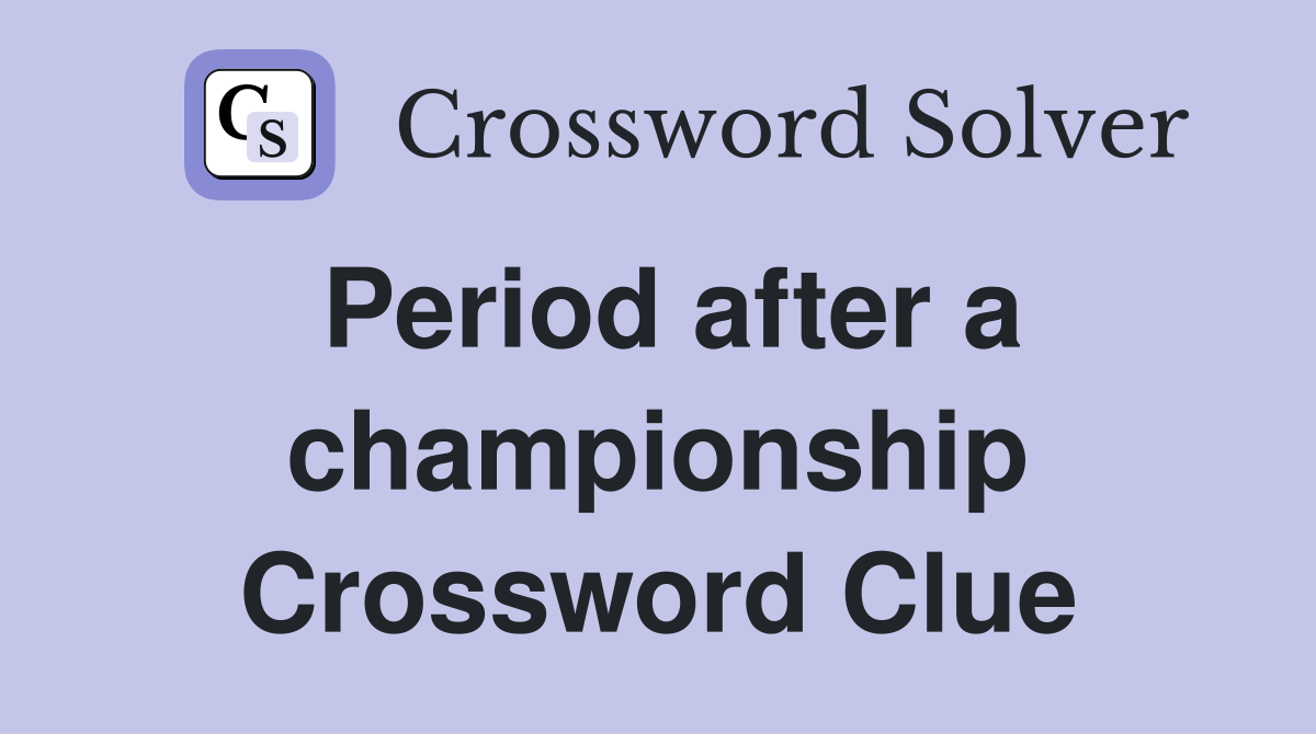Period after a championship Crossword Clue