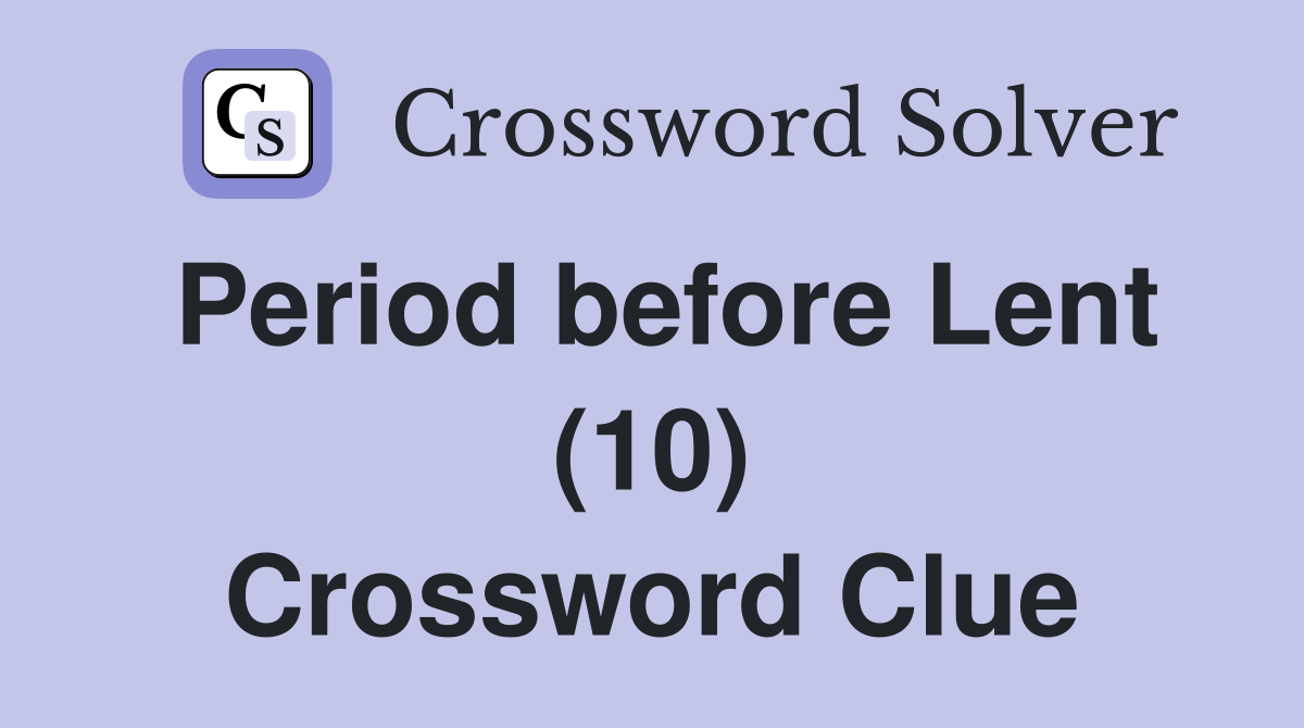 Period before Lent (10) Crossword Clue