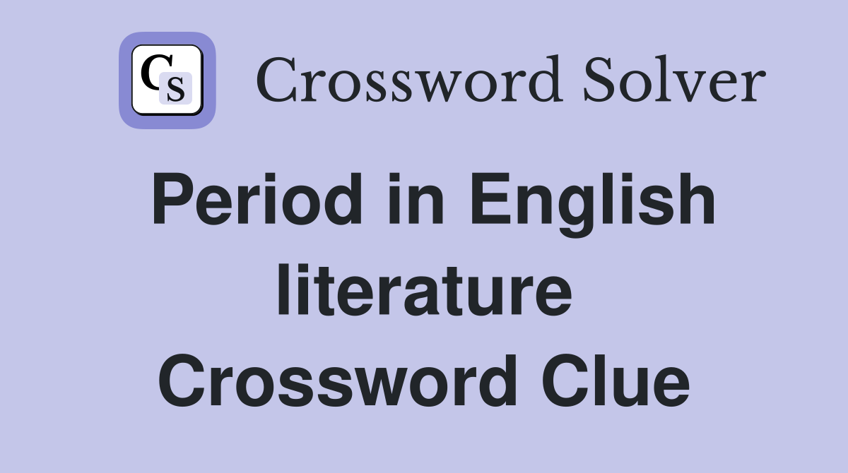 Period in English literature Crossword Clue