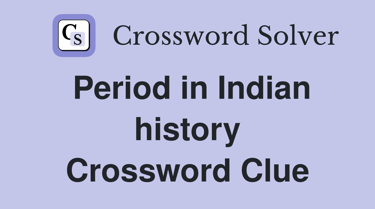 Period in Indian history Crossword Clue