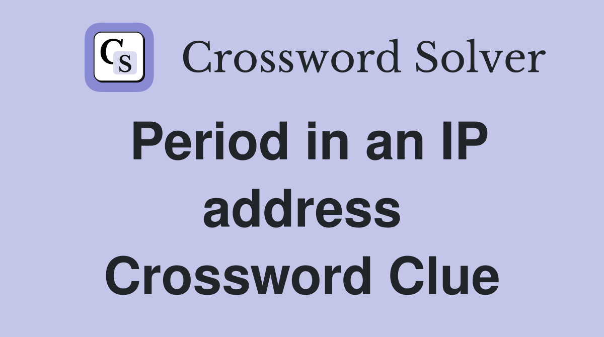 Period in an IP address Crossword Clue