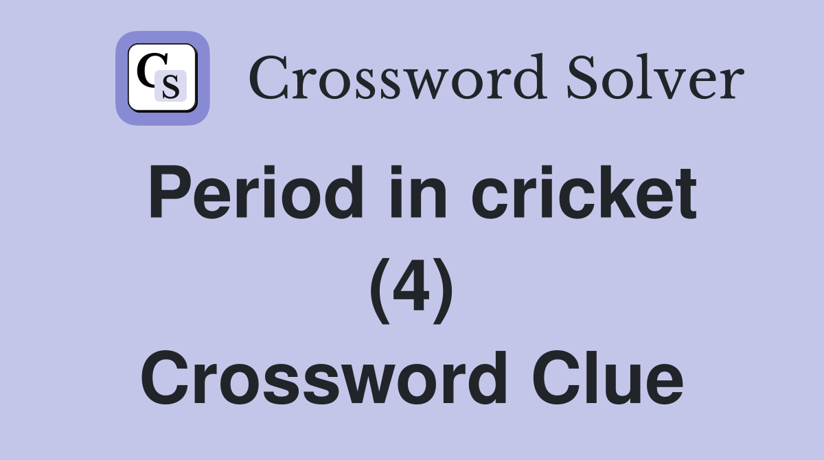 Period in cricket (4) Crossword Clue