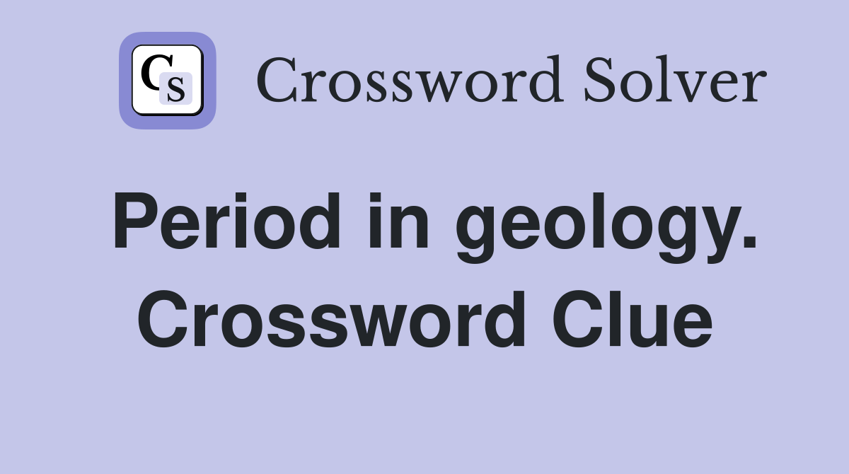Period in geology. Crossword Clue
