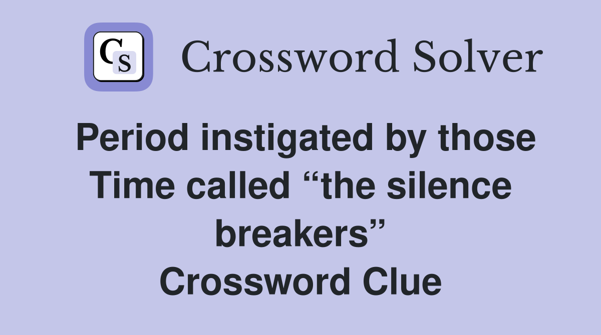 Period instigated by those Time called “the silence breakers” Crossword Clue