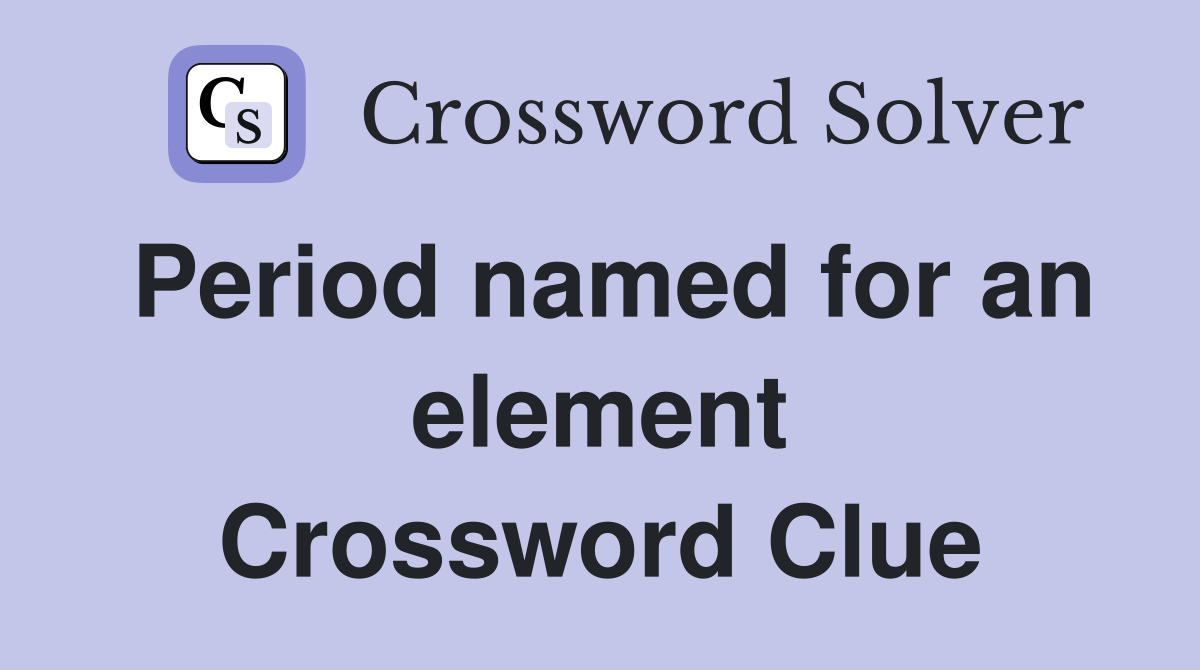 Period named for an element Crossword Clue