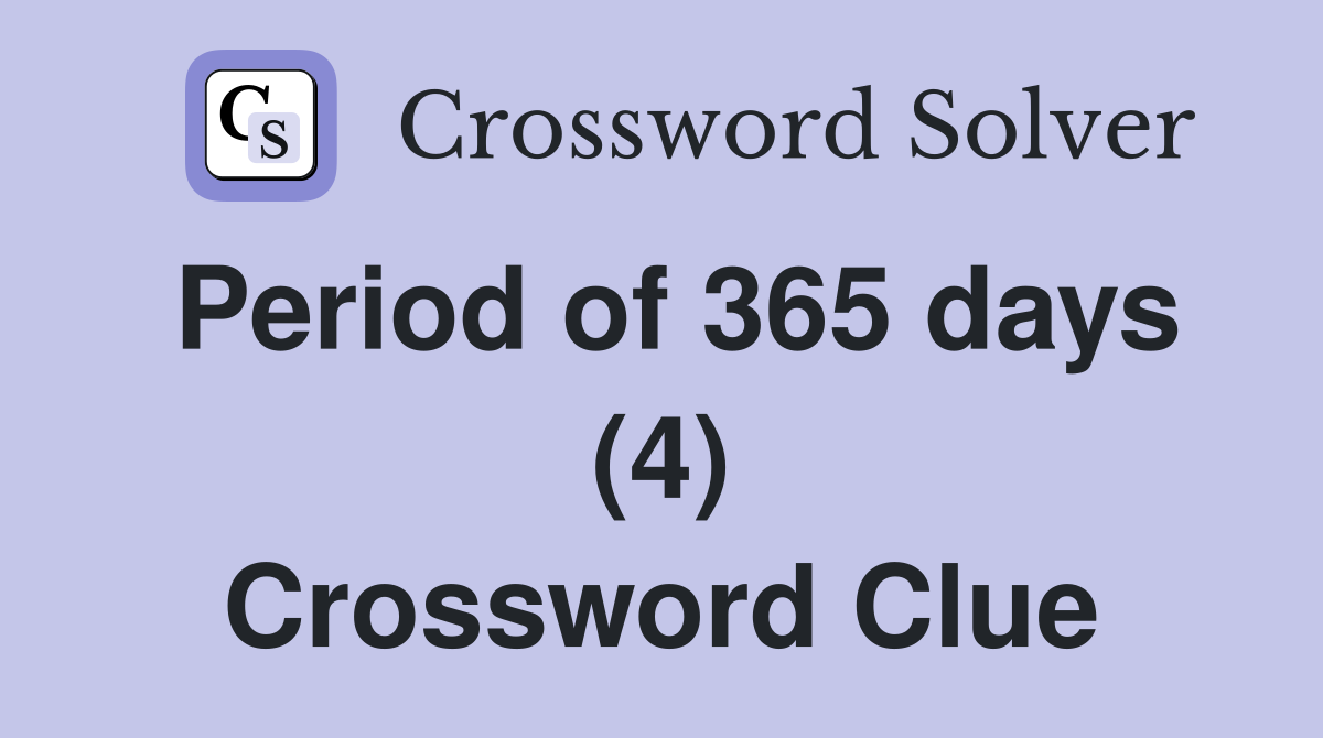 Period of 365 days (4) Crossword Clue