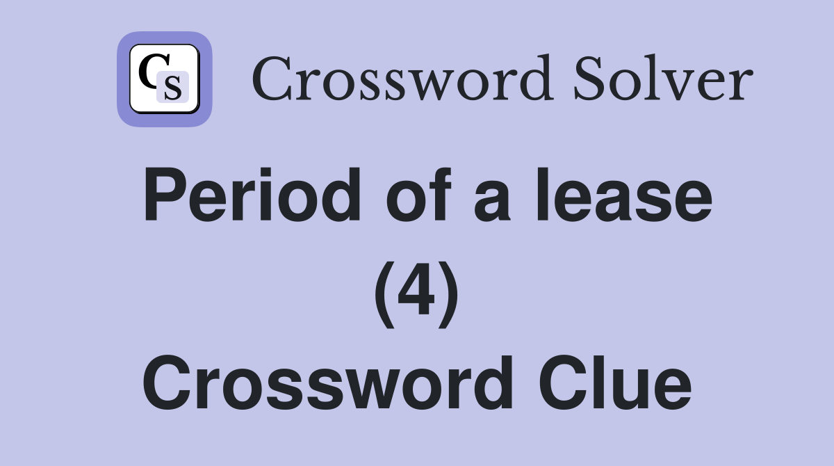 Period of a lease (4) Crossword Clue
