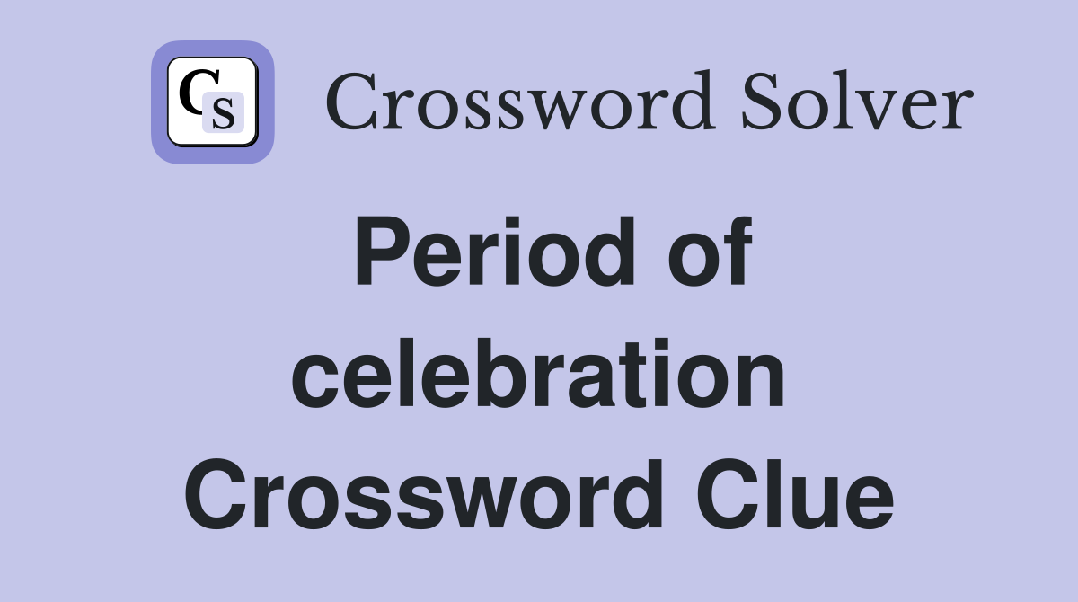 Period of celebration Crossword Clue