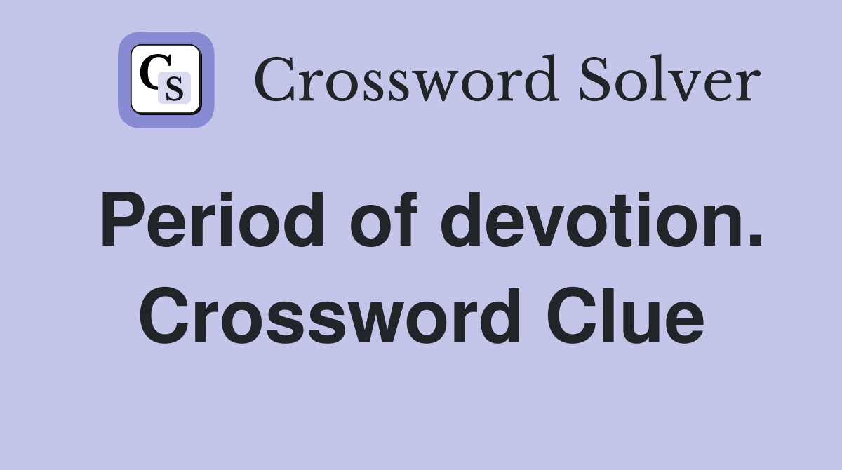 Period of devotion. Crossword Clue