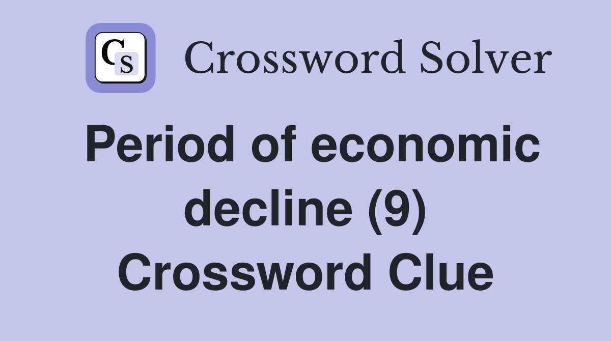Period of economic decline (9) Crossword Clue