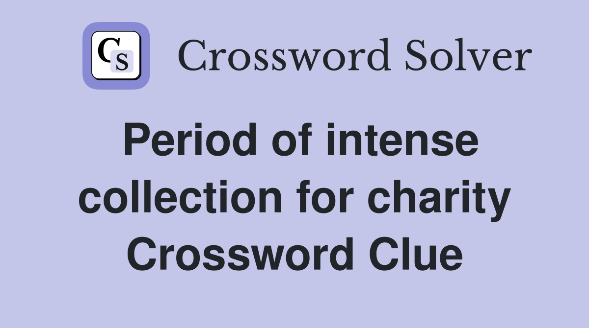 Period of intense collection for charity Crossword Clue