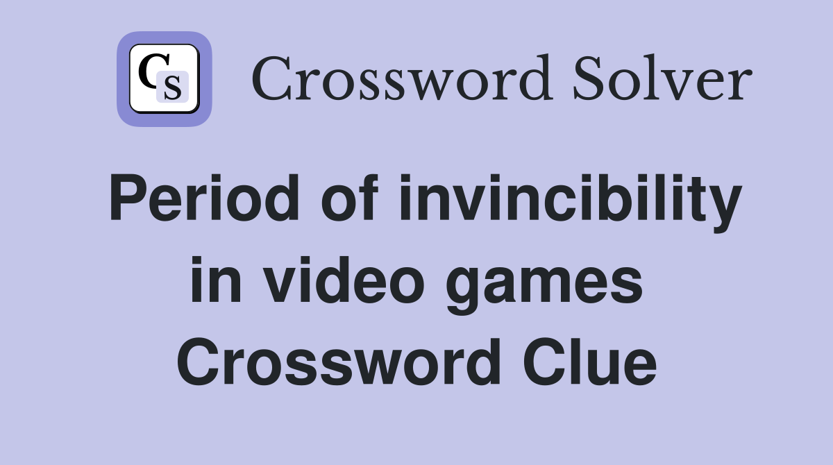 Period of invincibility in video games Crossword Clue