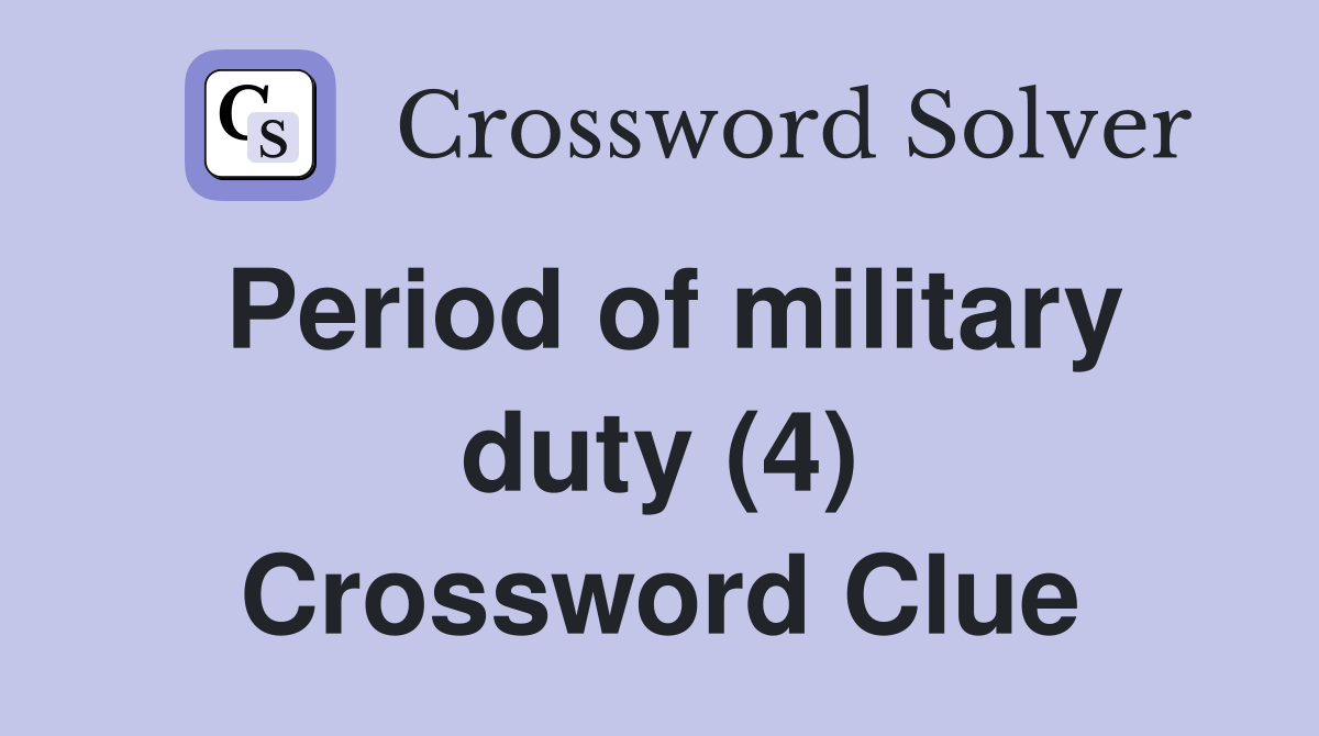 Period of military duty (4) Crossword Clue