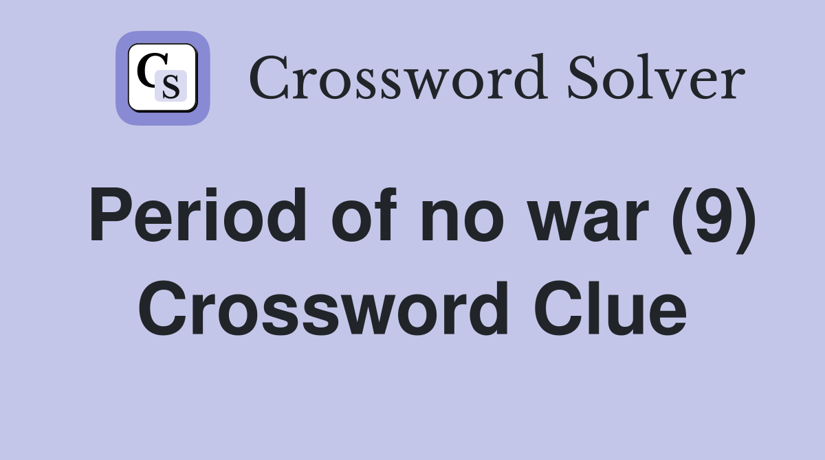 Period of no war (9) Crossword Clue