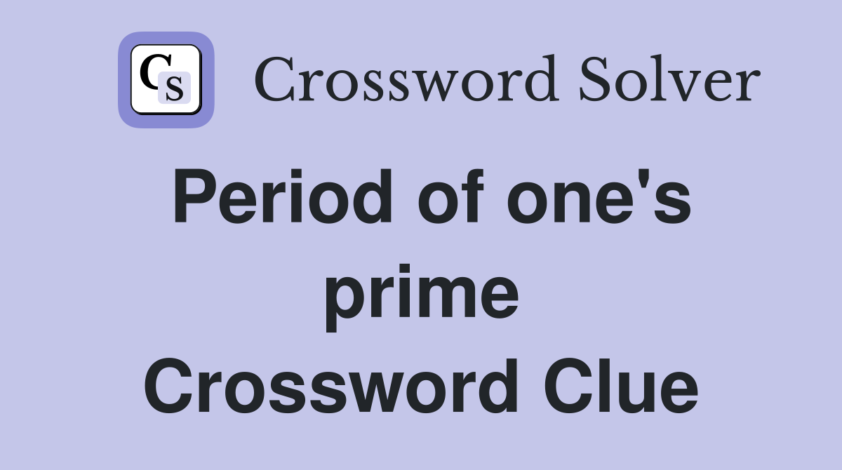 Period of one's prime Crossword Clue