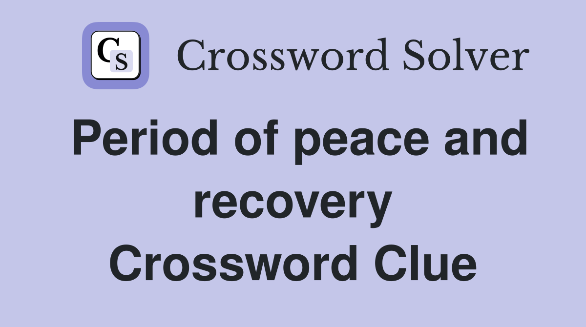 Period of peace and recovery Crossword Clue