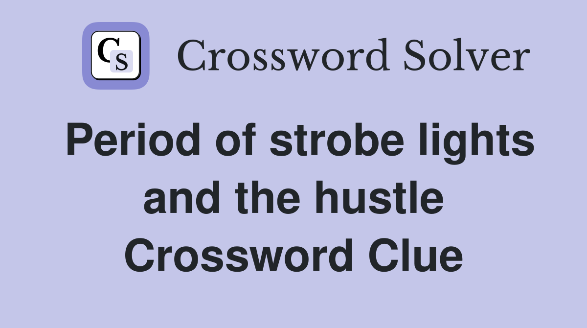 Period of strobe lights and the hustle Crossword Clue