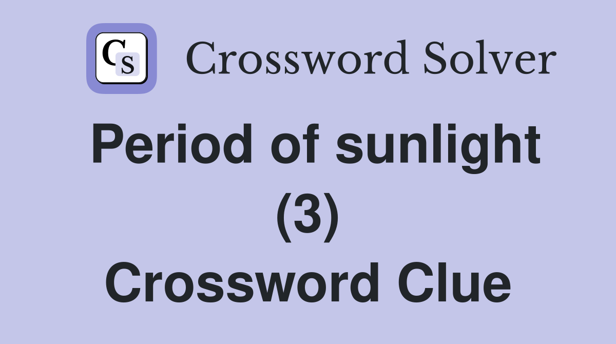 Period of sunlight (3) Crossword Clue