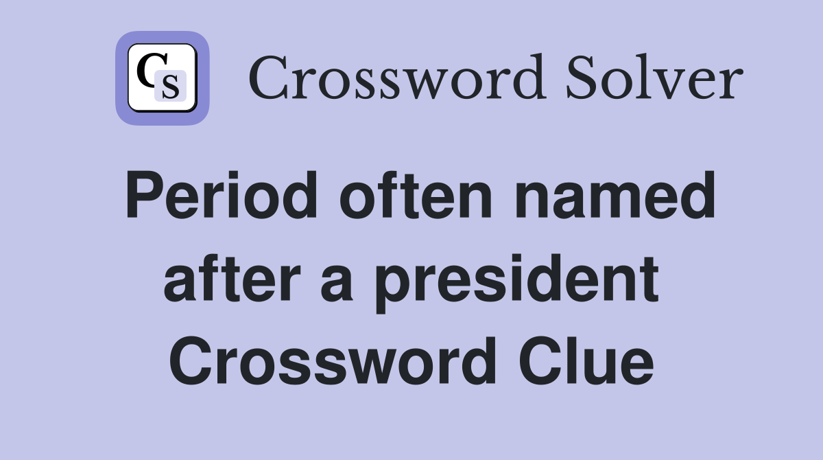Period often named after a president Crossword Clue