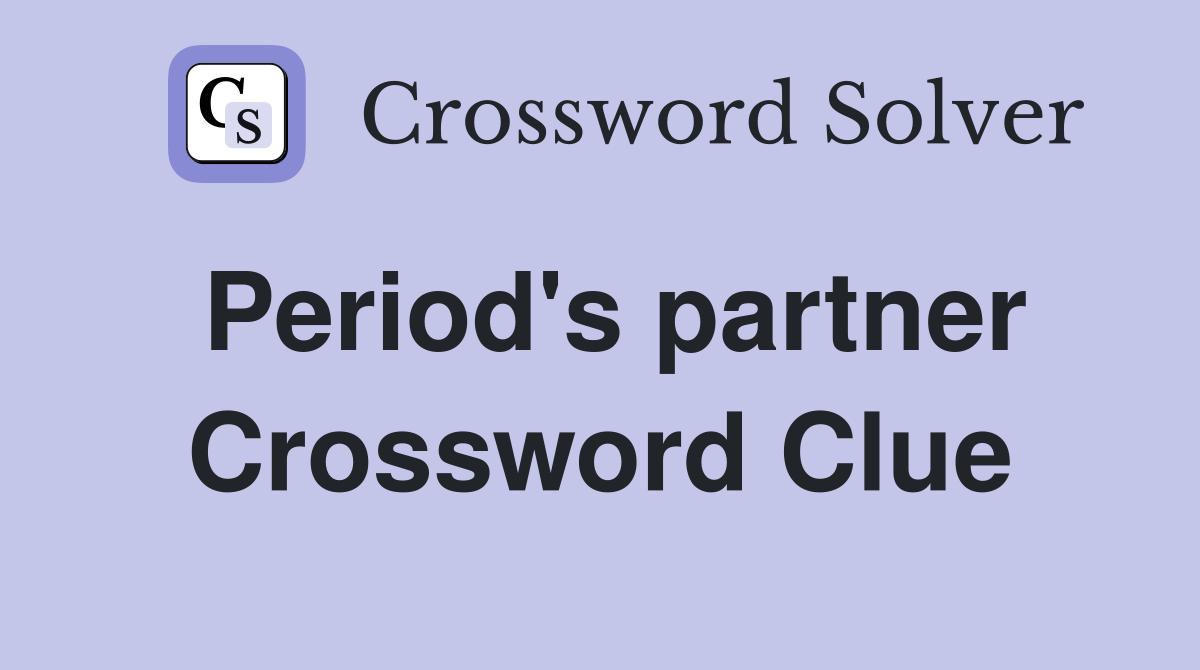 Period's partner Crossword Clue