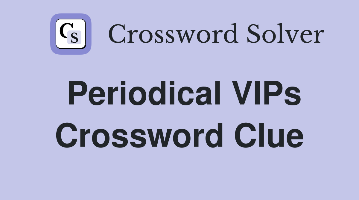 Periodical VIPs Crossword Clue