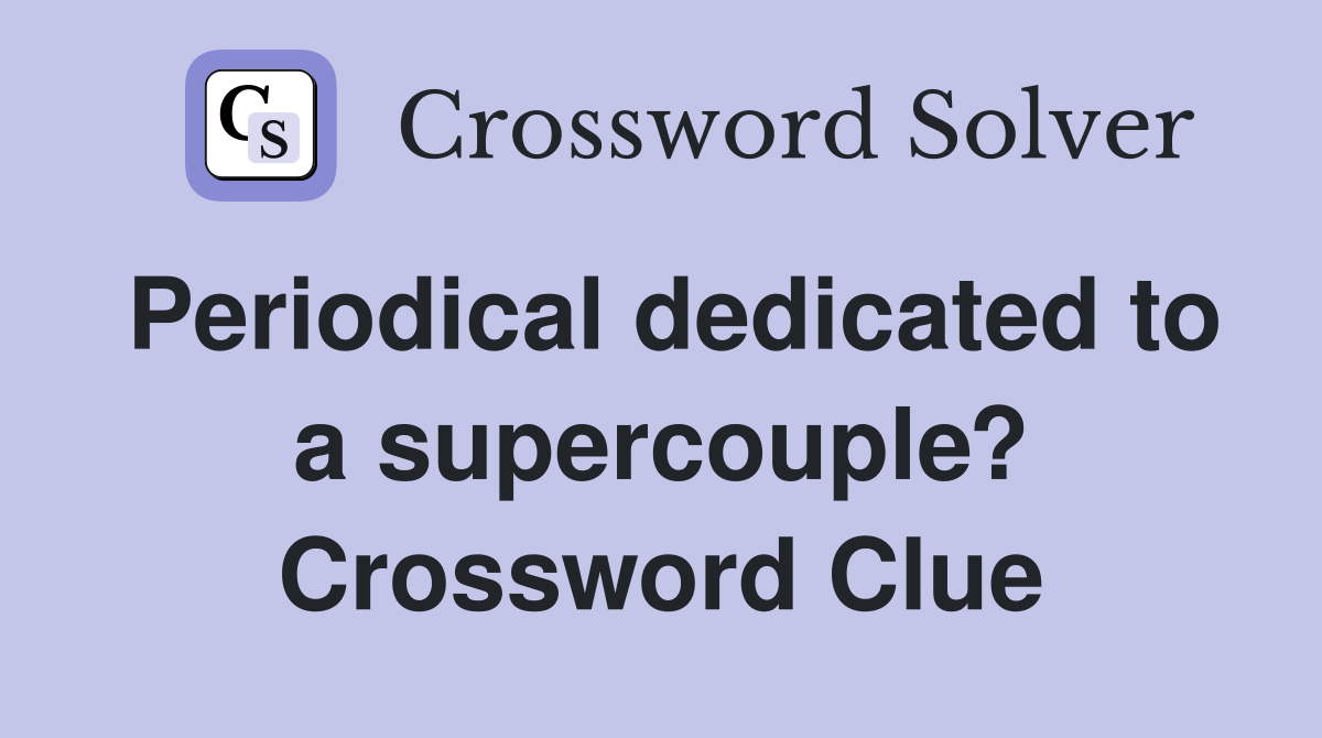 Periodical dedicated to a supercouple? Crossword Clue