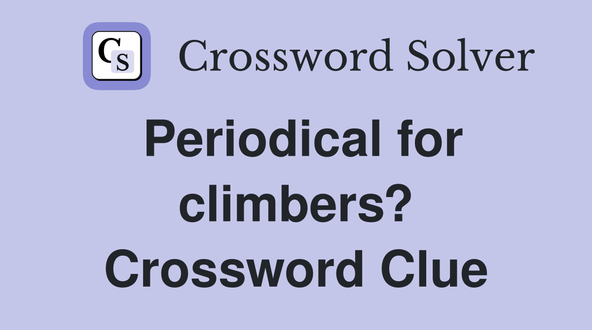 Periodical for climbers? Crossword Clue
