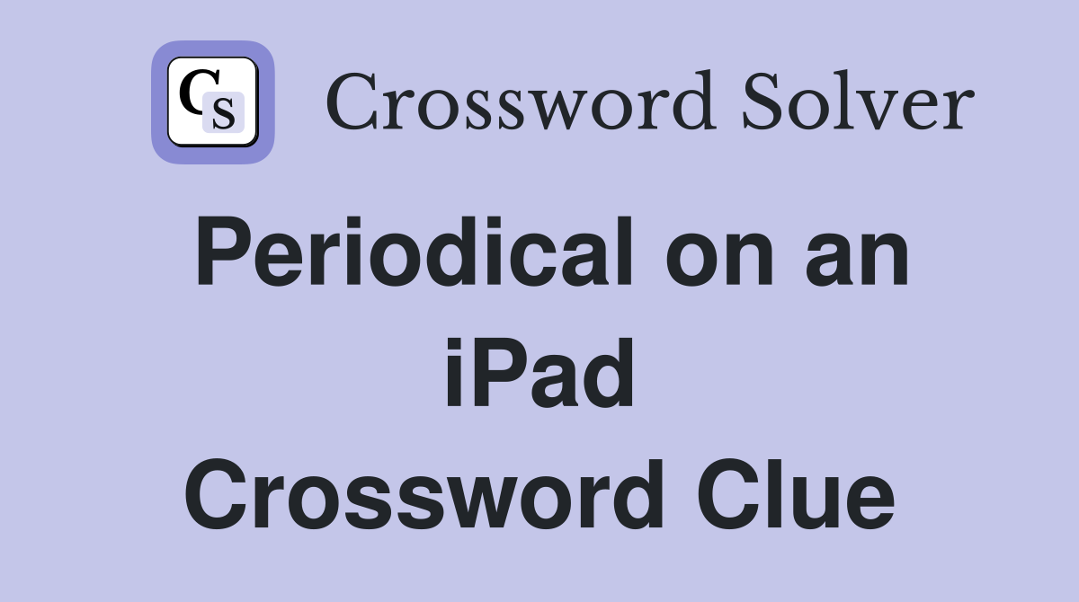 Periodical on an iPad Crossword Clue