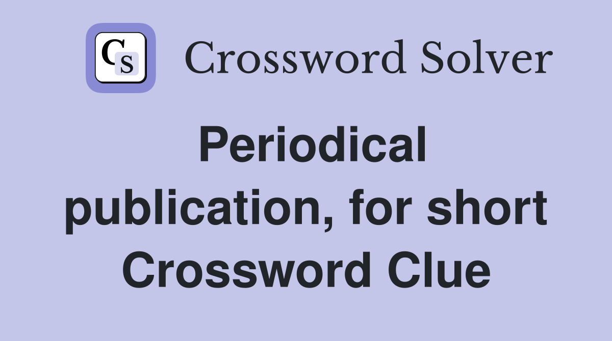 Periodical publication, for short Crossword Clue