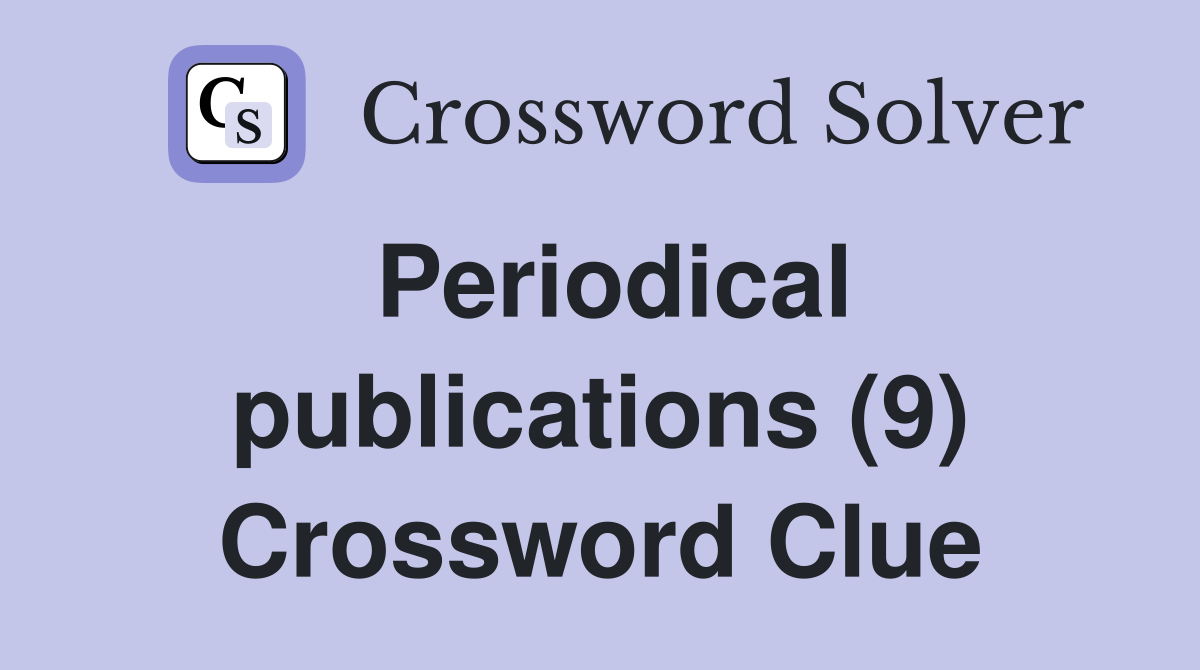Periodical publications (9) Crossword Clue