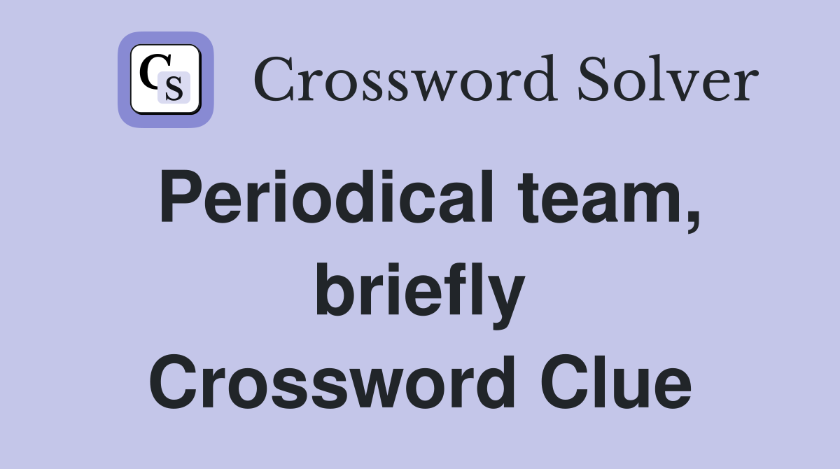 Periodical team, briefly Crossword Clue