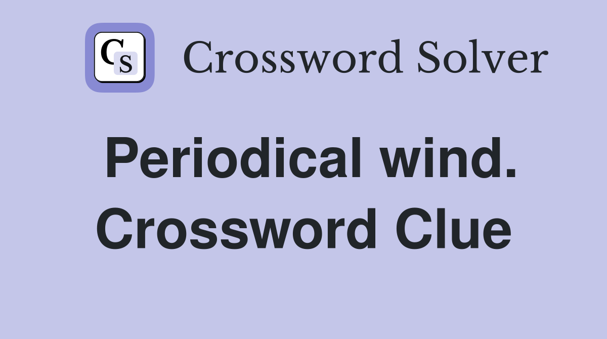 Periodical wind. Crossword Clue
