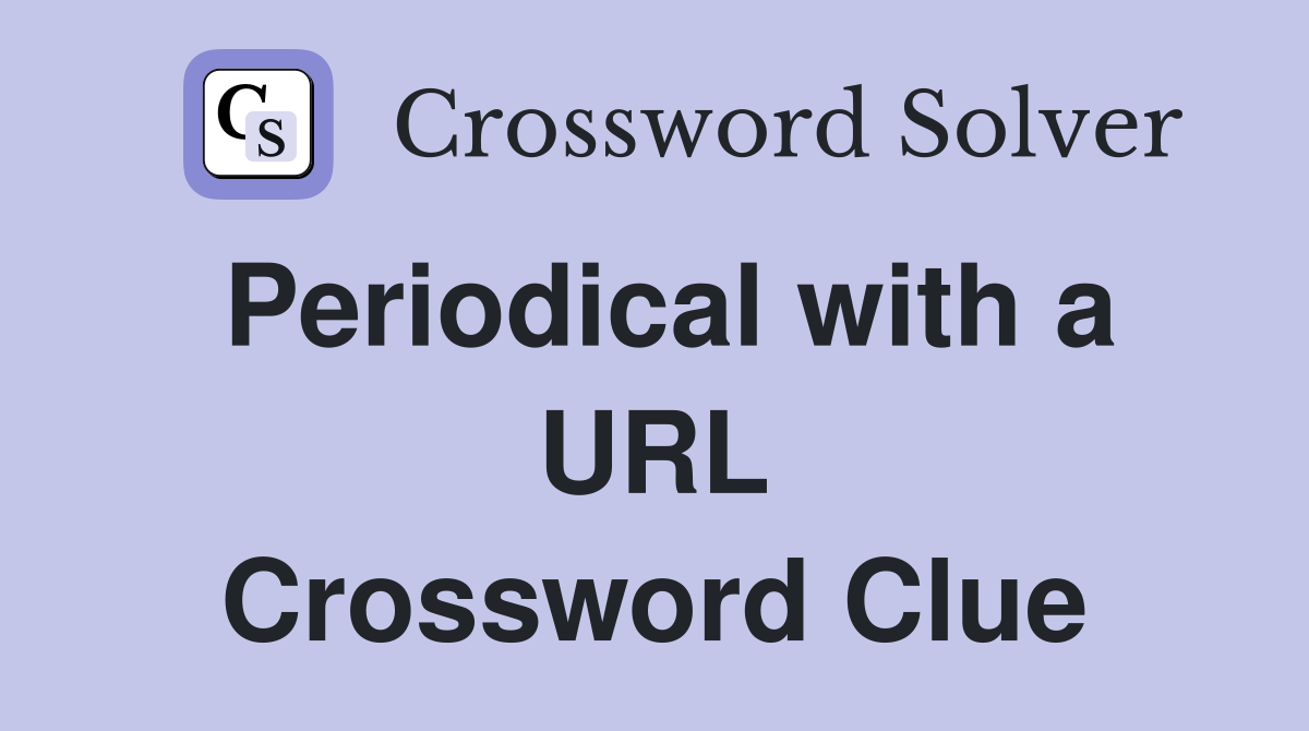 Periodical with a URL Crossword Clue