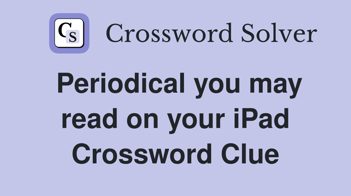 Periodical you may read on your iPad Crossword Clue