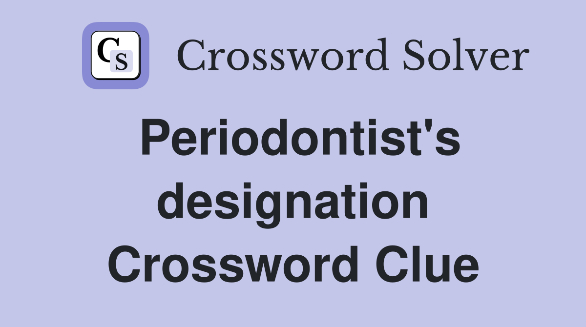Periodontist's designation Crossword Clue