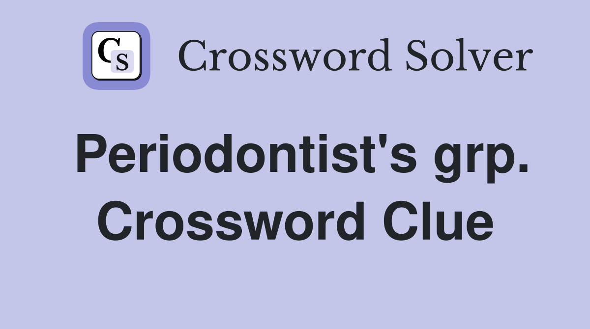 Periodontist's grp. Crossword Clue