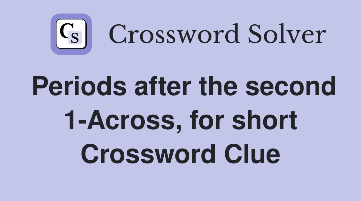 Periods after the second 1-Across, for short Crossword Clue