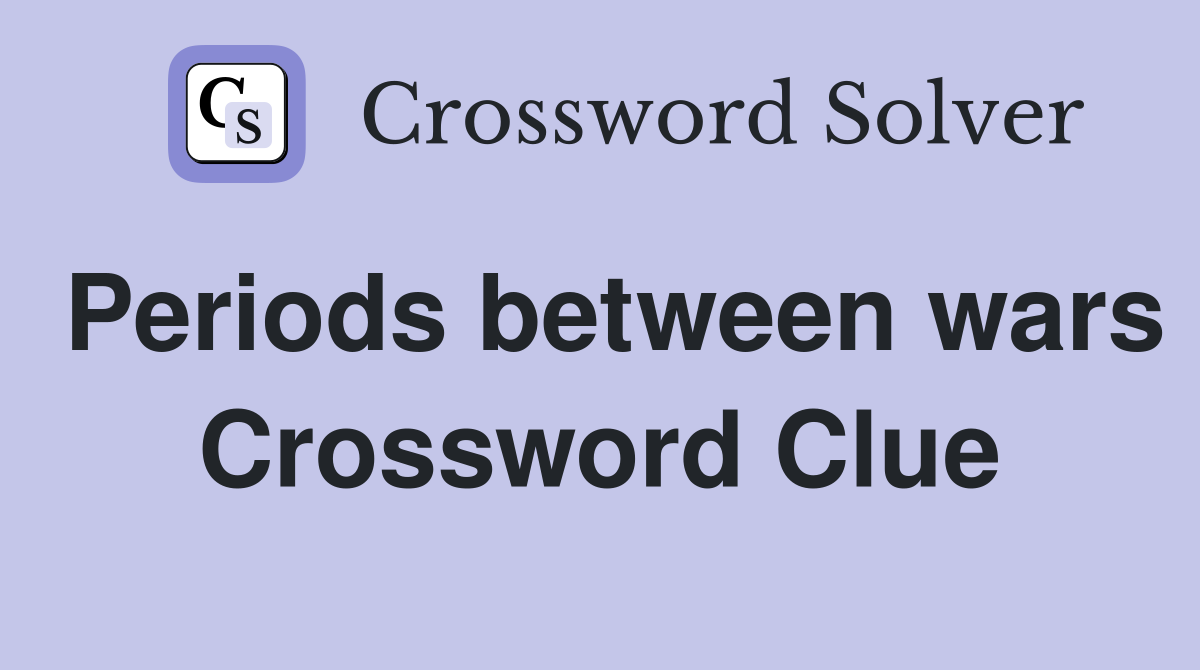 Periods between wars Crossword Clue