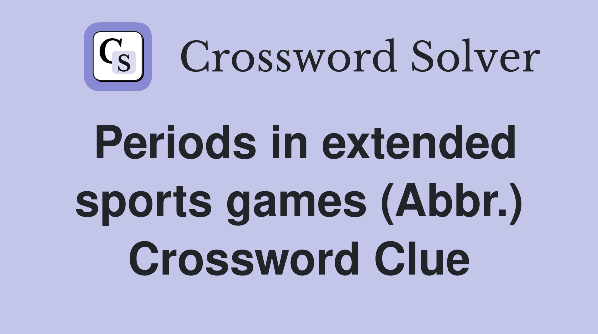 Periods in extended sports games (Abbr.) Crossword Clue