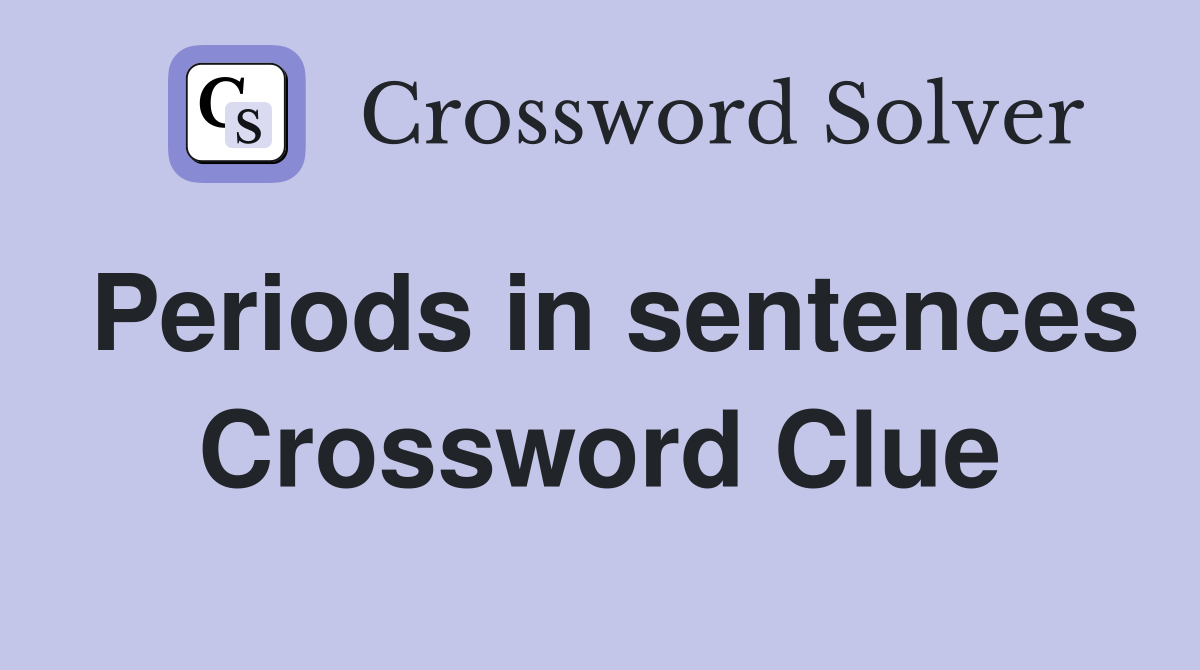 Periods in sentences Crossword Clue