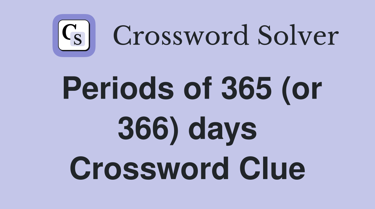 Periods of 365 (or 366) days Crossword Clue