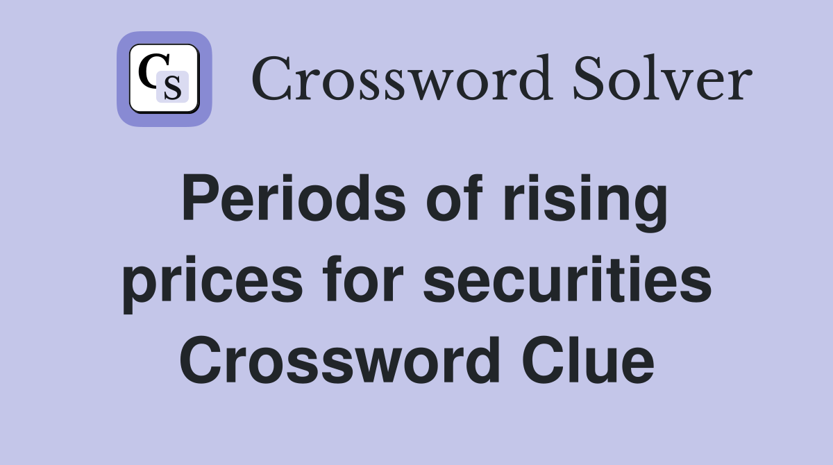 Periods of rising prices for securities Crossword Clue