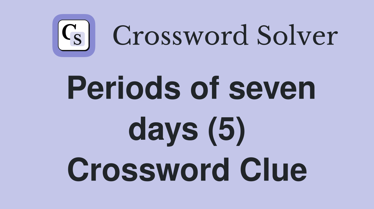 Periods of seven days (5) Crossword Clue