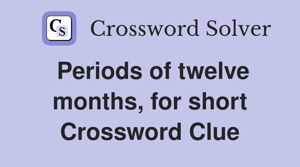 Periods of twelve months, for short Crossword Clue