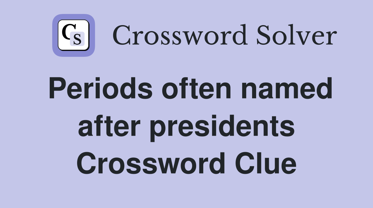 Periods often named after presidents Crossword Clue
