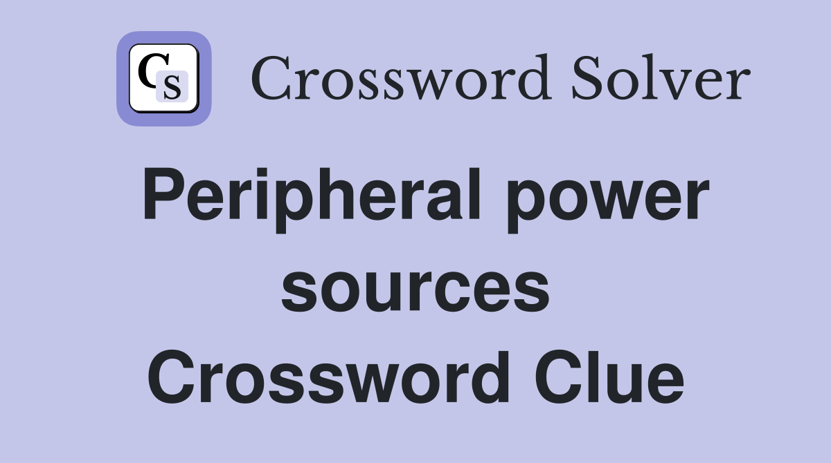 Peripheral power sources Crossword Clue